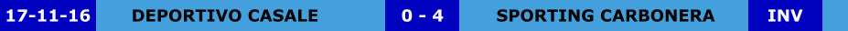 DEPORTIVO CASALE SPORTING CARBONERA 0 - 4 17-11-16 INV