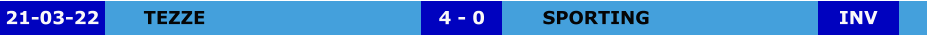 TEZZE SPORTING 4 - 0 21-03-22 INV